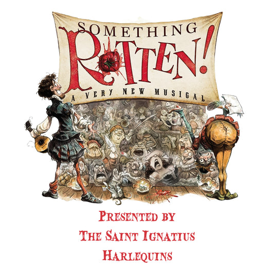 St. Ignatius Harlequins Presents "Something Rotten"